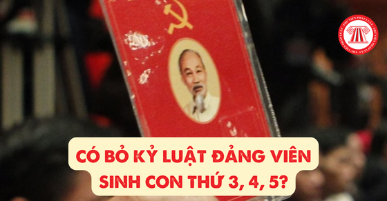 Có thực sự quy định kỷ luật đảng viên sinh con thứ 3, 4, 5?